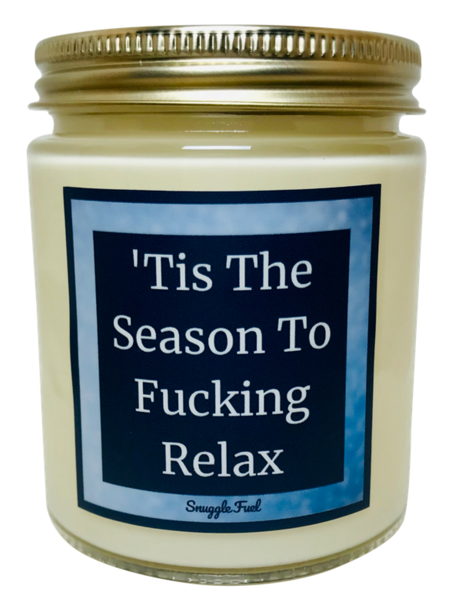 Tis The Season To Fucking Relax – Snuggle Fuel