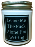 Leave Me The Fuck Alone I'm Writing - Snuggle Fuel