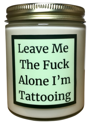 Leave Me The Fuck Alone I'm Tattooing - Snuggle Fuel