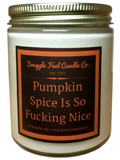 Pumpkin Spice Is So Fucking Nice - Snuggle Fuel