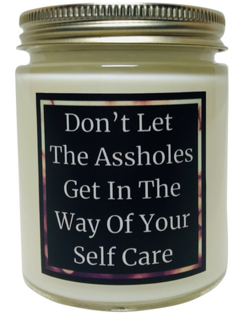 Don't Let The Assholes Get In The Way Of Your Self Care - Snuggle Fuel