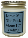 Leave Me The Fuck Alone I'm Coding - Snuggle Fuel