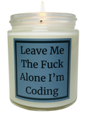 Leave Me The Fuck Alone I'm Coding - Snuggle Fuel