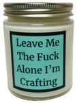 Leave Me The Fuck Alone I'm Crafting - Snuggle Fuel