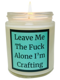 Leave Me The Fuck Alone I'm Crafting - Snuggle Fuel