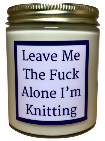 Leave Me The Fuck Alone I'm Knitting - Snuggle Fuel