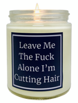 Leave Me The Fuck Alone I'm Cutting Hair - Snuggle Fuel