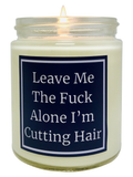 Leave Me The Fuck Alone I'm Cutting Hair - Snuggle Fuel