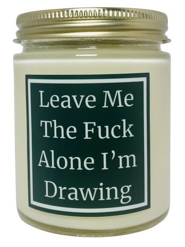 Leave Me The Fuck Alone I'm Drawing - Snuggle Fuel