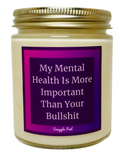 My Mental Health Is More Important Than Your Bullshit