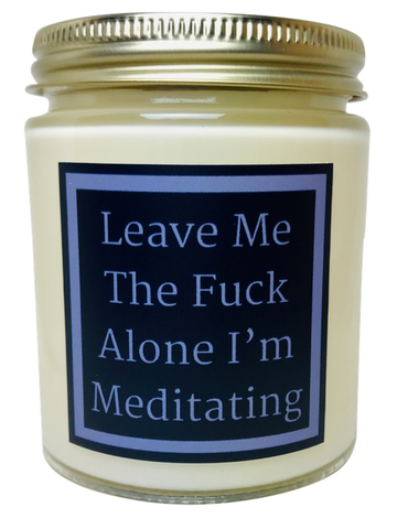 Leave Me The Fuck Alone I'm Meditating - Snuggle Fuel