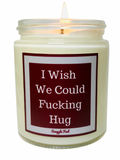 I Wish We Could Fucking Hug - Snuggle Fuel