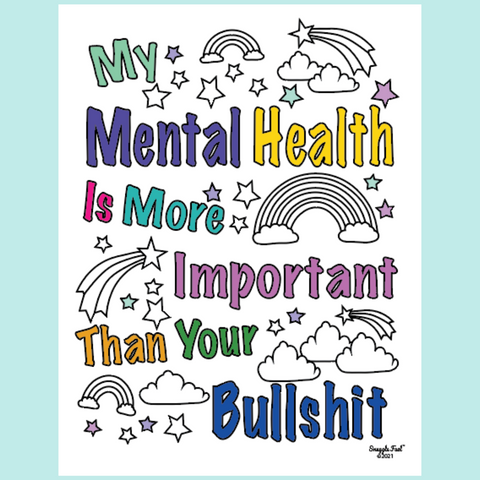 My Mental Health Is More Important Than Your Bullshit ~ Digital Download Coloring Page