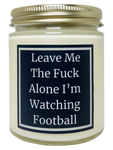 Leave Me The Fuck Alone I'm Watching Football - Snuggle Fuel