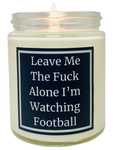 Leave Me The Fuck Alone I'm Watching Football - Snuggle Fuel